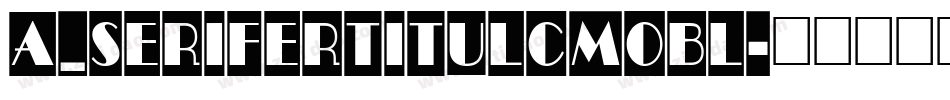 a_SeriferTitulCmObl字体转换