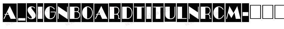 a_SignboardTitulNrCm字体转换