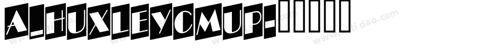 a_HuxleyCmUp字体转换