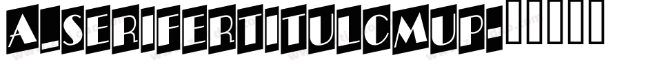 a_SeriferTitulCmUp字体转换