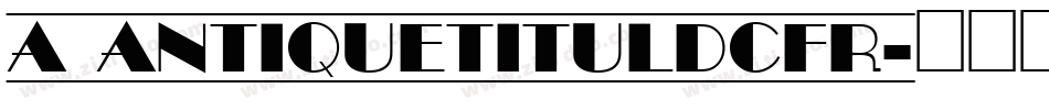 a_AntiqueTitulDcFr字体转换