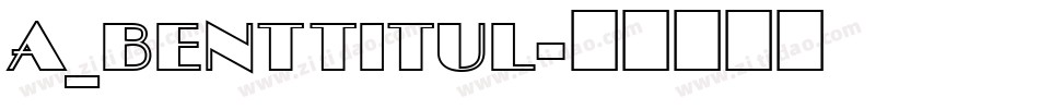 a_BentTitul字体转换