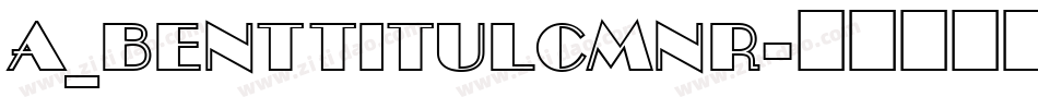 a_BentTitulCmNr字体转换