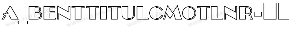 a_BentTitulCmOtlNr字体转换