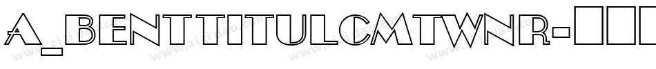 a_BentTitulCmTwNr字体转换