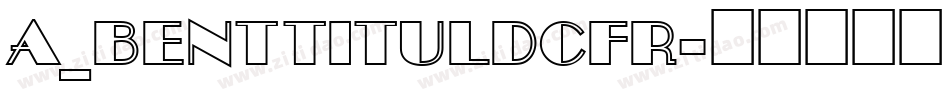 a_BentTitulDcFr字体转换