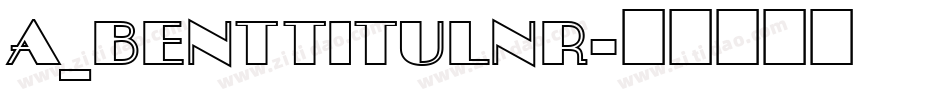 a_BentTitulNr字体转换