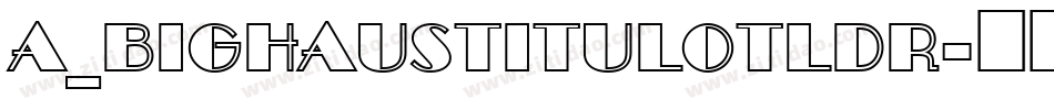 a_BighausTitulOtlDr字体转换