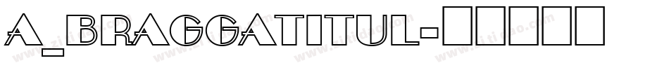 a_BraggaTitul字体转换