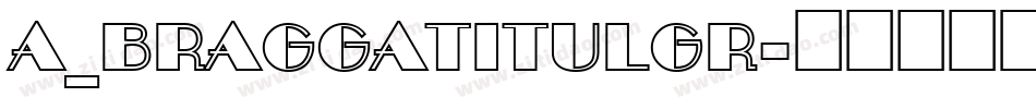 a_BraggaTitulGr字体转换