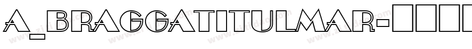 a_BraggaTitulMar字体转换