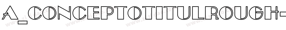 a_ConceptoTitulRough字体转换