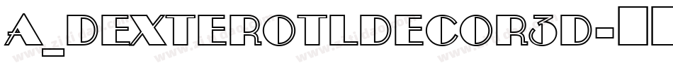 a_DexterOtlDecor3D字体转换