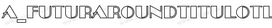 a_FuturaRoundTitulOtl字体转换