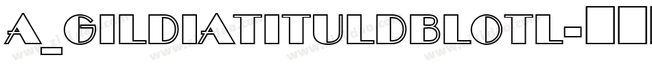 a_GildiaTitulDblOtl字体转换