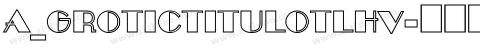 a_GroticTitulOtlHv字体转换