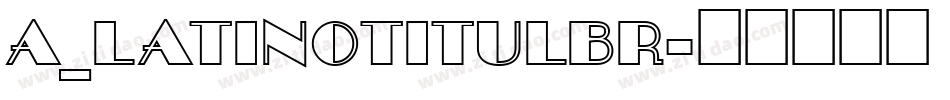 a_LatinoTitulBr字体转换