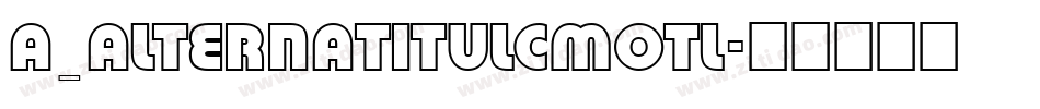 a_AlternaTitulCmOtl字体转换