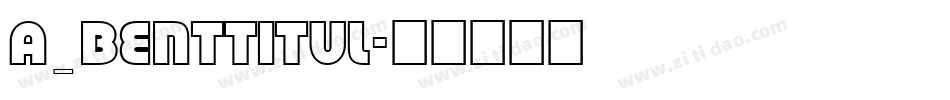 a_BentTitul字体转换