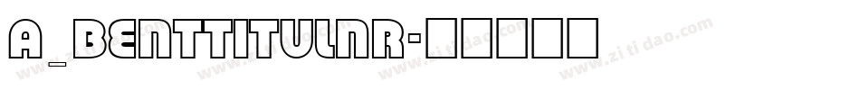 a_BentTitulNr字体转换