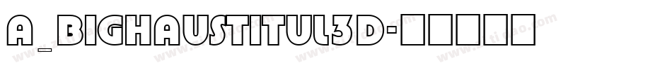 a_BighausTitul3D字体转换