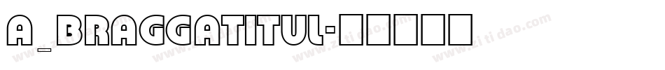a_BraggaTitul字体转换