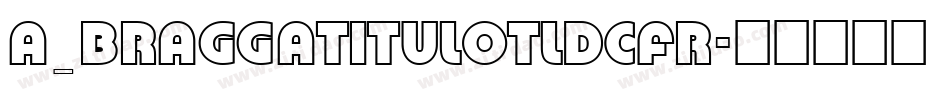 a_BraggaTitulOtlDcFr字体转换