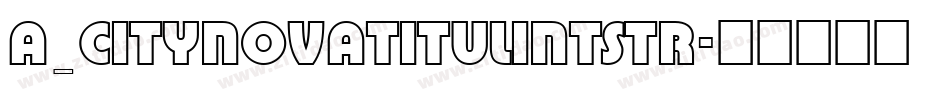a_CityNovaTitulIntStr字体转换