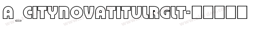 a_CityNovaTitulRgLt字体转换