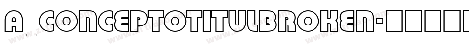 a_ConceptoTitulBroken字体转换