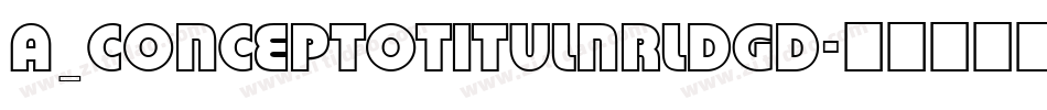 a_ConceptoTitulNrLdGd字体转换