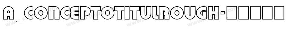 a_ConceptoTitulRough字体转换