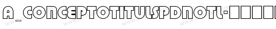 a_ConceptoTitulSpDnOtl字体转换