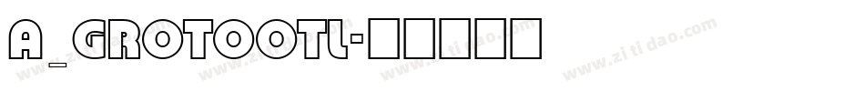 a_GrotoOtl字体转换