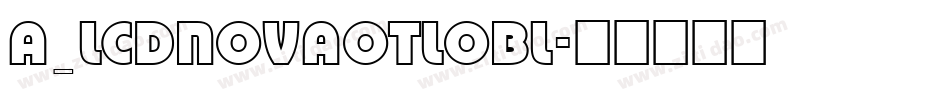 a_LCDNovaOtlObl字体转换