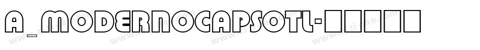 a_ModernoCapsOtl字体转换