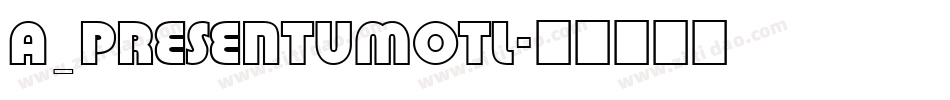 a_PresentumOtl字体转换