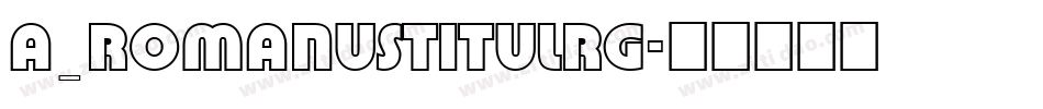 a_RomanusTitulRg字体转换