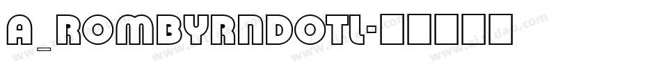 a_RombyRndOtl字体转换