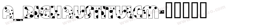 a_BighausTitulCm字体转换