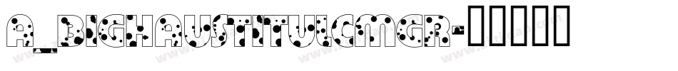 a_BighausTitulCmGr字体转换