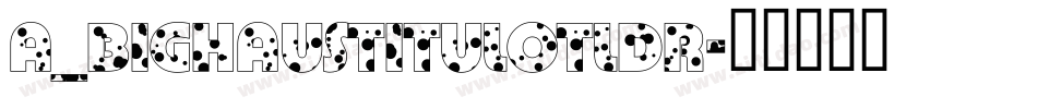 a_BighausTitulOtlDr字体转换