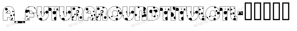 a_FuturaRoundTitulOtl字体转换