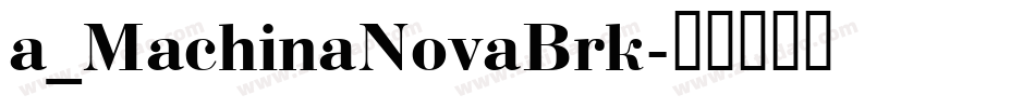 a_MachinaNovaBrk字体转换