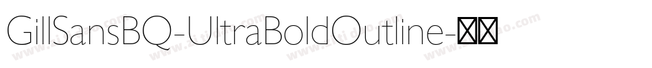 GillSansBQ-UltraBoldOutline字体转换