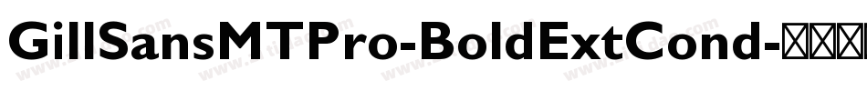 GillSansMTPro-BoldExtCond字体转换