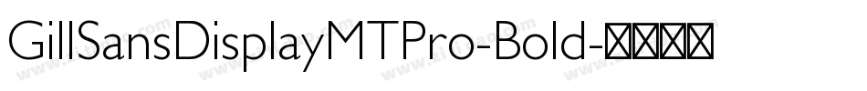 GillSansDisplayMTPro-Bold字体转换
