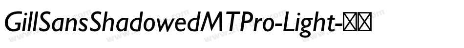 GillSansShadowedMTPro-Light字体转换