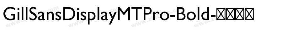 GillSansDisplayMTPro-Bold字体转换