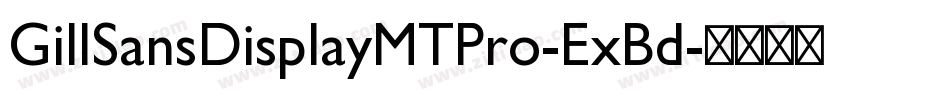 GillSansDisplayMTPro-ExBd字体转换